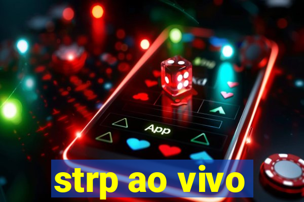 strp ao vivo
